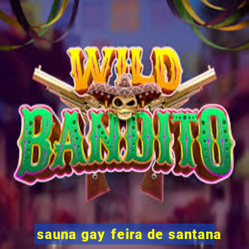 sauna gay feira de santana